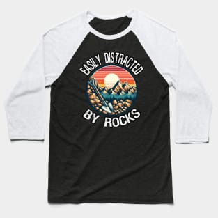 Easily Distracted By Rocks, Funny Geologist Baseball T-Shirt